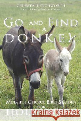 Go and Find a Donkey: Multiple Choice Bible Studies for Holy Week Celesta Letchworth 9781947566026 Fermata House