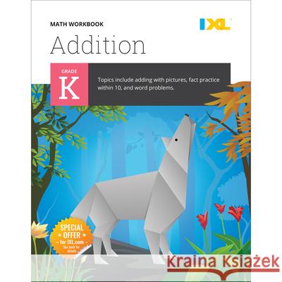 Kindergarten Addition Workbook (IXL Workbooks) IXL Learning 9781947569539 IXL Learning, Inc.