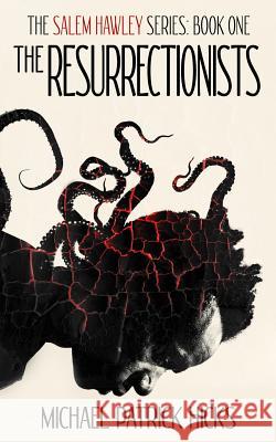 The Resurrectionists Michael Patrick Hicks 9781947570122