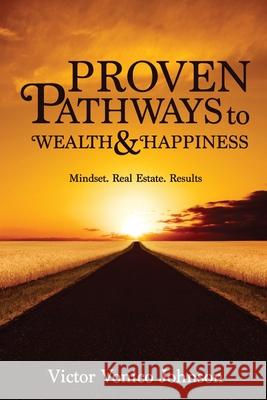 Proven Pathways to Wealth and Happiness Victor Johnson 9781947574069 Tdr Brands Publishing