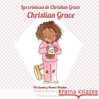 Christian Grace Terence Houston Laura Acosta Tierra Destiny Reid 9781947574342 Tdr Brands Publishing