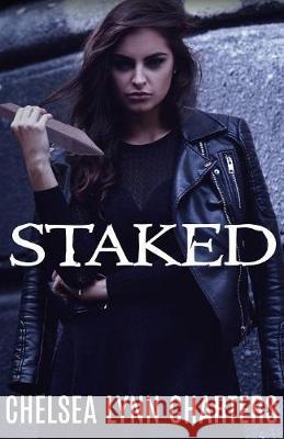 Staked Chelsea Lynn Charters 9781947578050 Ink Smith Publishing