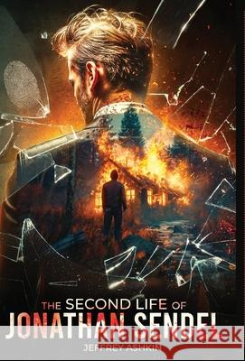 The Second Life of Jonathan Sendel Jeffrey Ashkin 9781947578548 Ink Smith Publishing