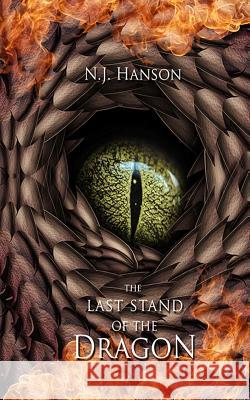 The Last Stand of the Dragon N. J. Hanson 9781947583023 Ink Drop Press