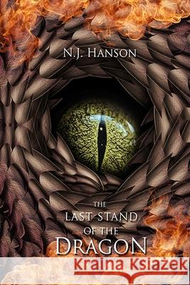 The Last Stand of the Dragon N. J. Hanson 9781947583030 Ink Drop Press