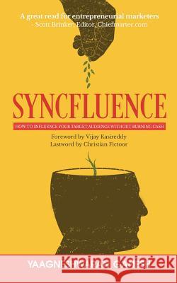 Syncfluence: How to Influence Your Target Audience Without Burning Cash Yaagneshwaran Ganesh 9781947586864 Notion Press, Inc.