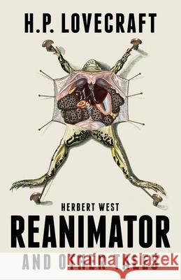 Herbert West Reanimator and Other Tales H. P. Lovecraft Katie Fox Omar Rodriguez Rodriguez 9781947587045 Fox Editing Classics