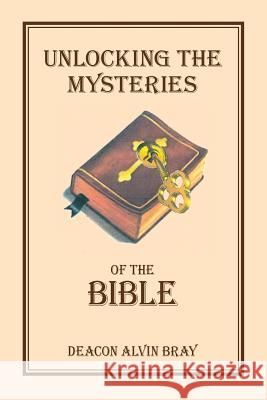 Unlocking the Mysteries of the Bible William Alvin Bray Karen Pau Stone 9781947589032