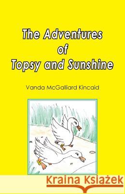 The Adventures of Topsy and Sunshine Vanda McGalliard Kincaid Beverly Annette Miller Karen Paul Stone 9781947589049 Waldenhouse Publishers, Inc.