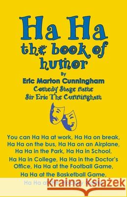 Ha Ha: the book of humor Eric Maton Cunningham Karen Paul Stone 9781947589223