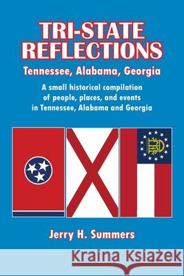 Tri-State Reflections: Tennessee, Alabama, Georgia Jerry H. Summers Karen Paul Stone 9781947589452