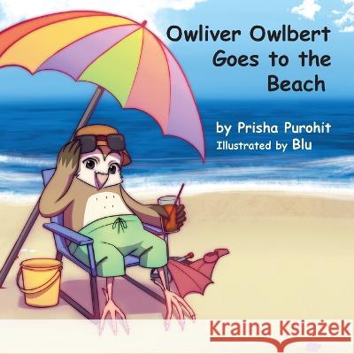 Owliver Owlbert Goes to the Beach Prisha Pruohit Blu                                      Karen Paul Stone 9781947589629 Waldenhouse Publishers, Inc.