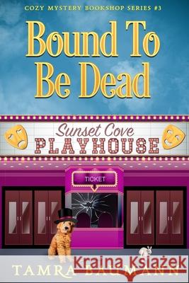 Bound To Be Dead: Cozy Mystery Bookshop Series Book 3 Tamra Baumann 9781947591141