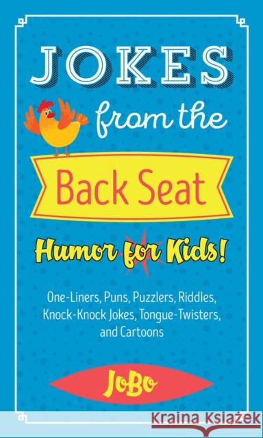Jokes from the Back Seat: Humor for Kids! Jobo Jobo 9781947597143 Walnut Street Books