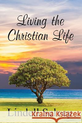 Living the Christian Life Lindell Selvey 9781947598065