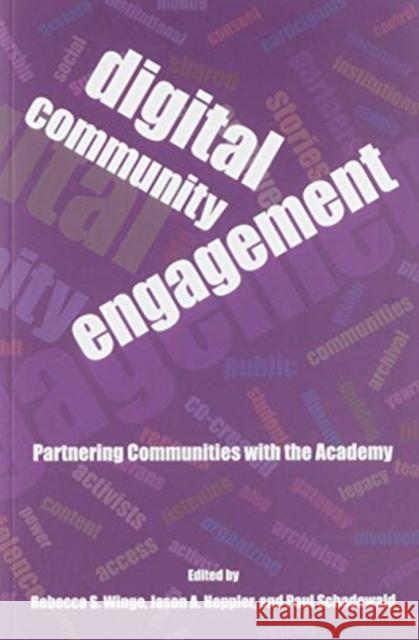 Digital Community Engagement: Partnering Communities with the Academy Wingo, Rebecca 9781947602519