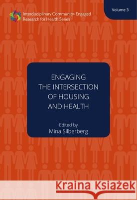Engaging the Intersection of Housing and Health: Volume Threevolume 3 Silberberg, Mina 9781947602724