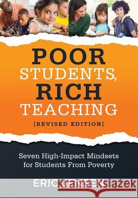 Poor Students, Rich Teaching: Seven High-Impact Mindsets for Students from Poverty (Using Mindsets in the Classroom to Overcome Student Poverty and Eric Jensen 9781947604636