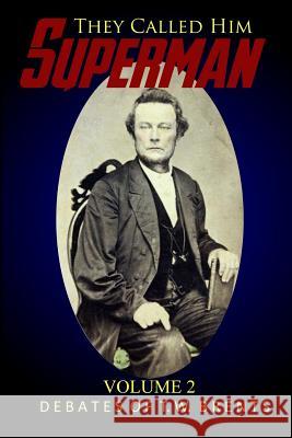 They Called Him Superman (Volume Two): Debates of T.W. Brents Thomas (T W. ). Brents Kyle D. Frank Bradley S. Cobb 9781947622111