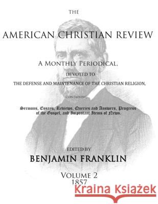 American Christian Review (Vol. 2, 1857) Benjamin Franklin 9781947622593 Cobb Publishing