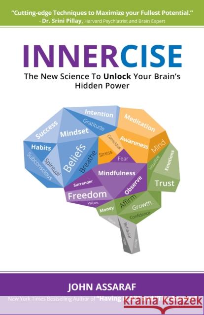 Innercise: The New Science to Unlock Your Brain's Hidden Power John Assaraf 9781947637825 Waterside Press