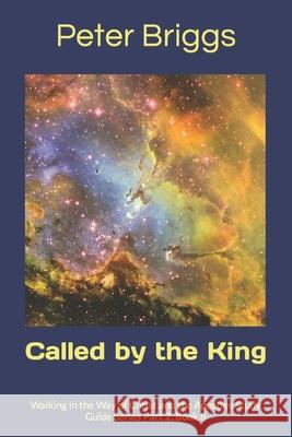 Called by the King: Walking in the Way of Christ and the Apostles Study Guide Series Part 2, Book 8 Peter Briggs 9781947642119 Daystar Institute/Nm, Inc.