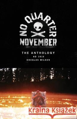 No Quarter November: The 2019 Anthology Douglas Wilson 9781947644274