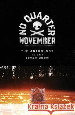 No Quarter November: The 2019 Anthology Douglas Wilson 9781947644274 Canon Press