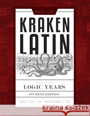 Kraken Latin 1: Student Edition Natali H Monnette 9781947644342 Canon Press
