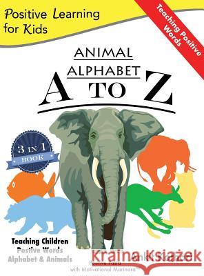 Animal Alphabet A to Z: 3-in-1 book teaching children Positive Words, Alphabet and Animals Kothari, Ankit 9781947645042