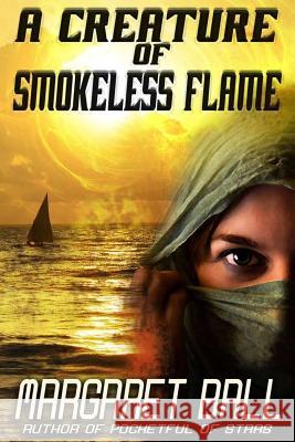 A Creature of Smokeless Flame Margaret Ball 9781947648166