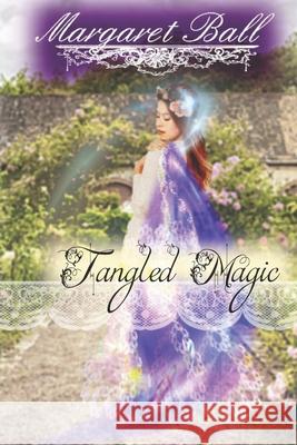 Tangled Magic: A Regency fantasy romance Margaret Ball 9781947648265