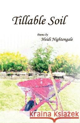 Tillable Soil Heidi Nightengale   9781947653016