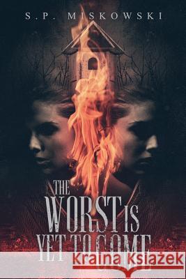 The Worst is Yet to Come S P Miskowski 9781947654464