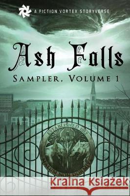 Ash Falls: Sampler, Volume 1 Jeremy C. Schofield K. Edwin Fritz Steve Cotterill 9781947655003 Fiction Vortex, Inc.