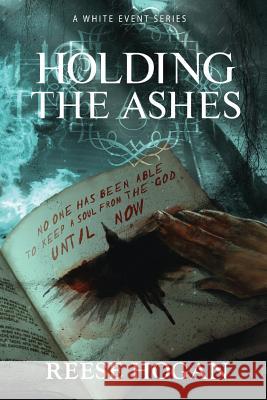 Holding the Ashes, Season One: A White Event Series Reese Hogan 9781947655102 Fiction Vortex, Inc.