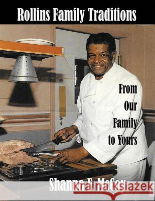 Rollins Family Traditions: From Our Kitchen to Yours W. C. Rollins Iris M. Williams Shanna F. McCoy 9781947656833 Butterfly Typeface