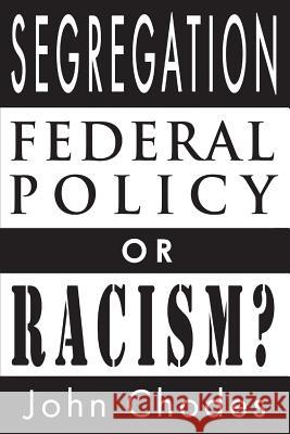 Segregation: Federal Policy or Racism? John Chodes 9781947660007 Shotwell Publishing LLC