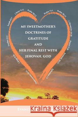 My Sweet Mother's Doctrines of Gratitude and Her Final Rest with Jehovah God Evangeline N. Asafor 9781947662100 Iem Press