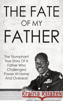 The Fate Of My Father: The Triumphant True Story Of A Father Who Challenged Power At Home And Overseas Barrett, Warrick 9781947667136 Dragon God Inc
