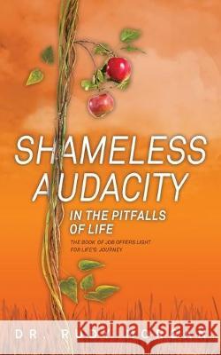 Shameless Audacity: In the Pitfalls of Life Rudy Morgan 9781947671614 Dust Jacket Media Group