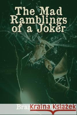 The Mad Ramblings of a Joker Brandon Dillon 9781947677043