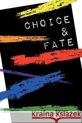 Choice & Fate Rob Stahl 9781947678880