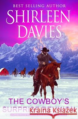 The Cowboy's Surprise Reunion Shirleen Davies 9781947680883 Avalanche Ranch Press LLC