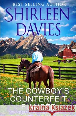 The Cowboy's Counterfeit Fianc?e Shirleen Davies 9781947680913 Avalanche Ranch Press LLC