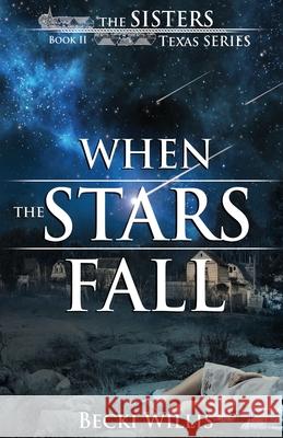 When the Stars Fall Becki Willis 9781947686045 Becki Willis