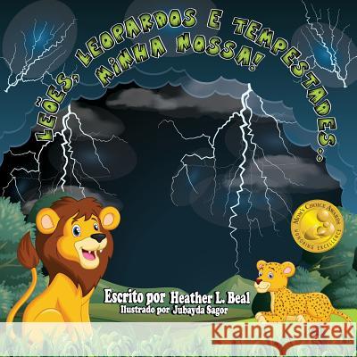 Leões, Leopardos e Tempestades..minha nossa! (Portuguese Edition): Um livro de segurança de tempestades Beal, Heather L. 9781947690097 Train 4 Safety Press