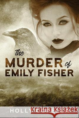 The Murder of Emily Fisher Holly Copella 9781947694057 Copella Books