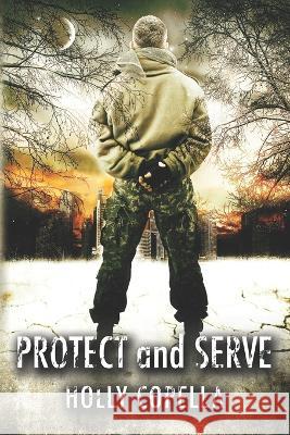 Protect and Serve Holly Copella 9781947694316 Copella Books