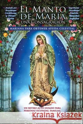 El Manto de María: Una Consagración Mariana para Obtener Ayuda Celestial Watkins, Christine 9781947701168